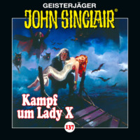 . John Sinclair, Folge 137: Kampf um Lady X. Teil 2 von 2