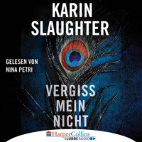 Karin Slaughter. Grant-County-Serie, Teil 2: Vergiss mein nicht (Ungek?rzt)