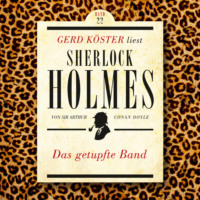 Sir Arthur Conan Doyle. Das getupfte Band - Gerd K?ster liest Sherlock Holmes, Band 22 (Ungek?rzt)