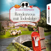 Julia Chapman. Rendezvous mit Todesfolge - Die Dales Detective Agentur, Teil 1 (Ungek?rzt)