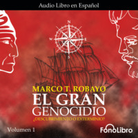Marco T. Robayo. ?Descubrimiento o Exterminio? - El Gran Genocidio, Vol. 1 (abreviado)