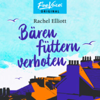Rachel Elliott. B?ren f?ttern verboten (Ungek?rzt)