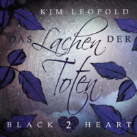 Kim Leopold. Das Lachen der Toten - Black Heart, Band 2 (Ungek?rzt)