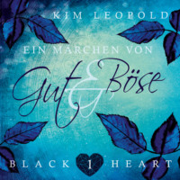 Kim Leopold. Ein M?rchen von Gut und B?se - Black Heart, Band 1 (Ungek?rzt)
