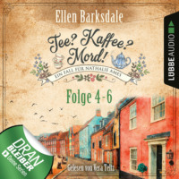 Ellen Barksdale. Nathalie Ames ermittelt - Tee? Kaffee? Mord!, Sammelband 2: Folge 4-6 (Ungek?rzt)