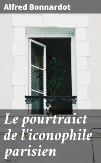 Le pourtraict de l'iconophile parisien