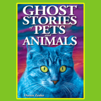 Darren Zenko. Ghost Stories of Pets and Animals (Unabridged)