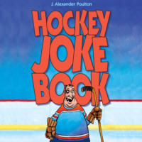 J. Alexander Poulton. Hockey Joke Book (Unabridged)