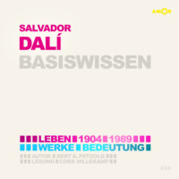 . Salvador Dal? (1904-1989) - Leben, Werk, Bedeutung - Basiswissen (Ungek?rzt)