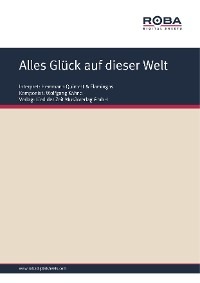 Alles Glück auf dieser Welt