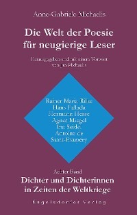 Die Welt der Poesie für neugierige Leser. Achter Band: Dichter und Dichterinnen in Zeiten der Weltkriege