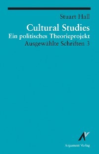 Cultural Studies - Ein politisches Theorieprojekt