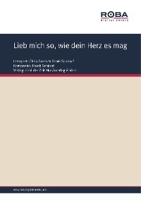Lieb mich so, wie dein Herz es mag