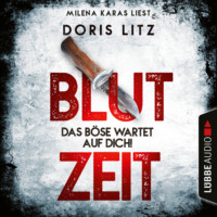 Doris Litz. Blutzeit - Das B?se wartet auf dich! - Lina Saint-George-Reihe, Teil 1 (Ungek?rzt)