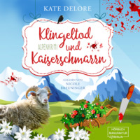 Kate Delore. Klingeltod und Kaiserschmarrn - Alpenkrimi (ungek?rzt)