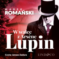 Marek Romański. W walce z Ars?ne Lupin