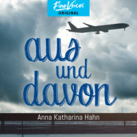 Anna Katharina Hahn. Aus und Davon (ungek?rzt)