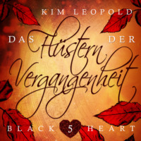 Kim Leopold. Das Fl?stern der Vergangenheit - Black Heart, Band 5 (Ungek?rzt)