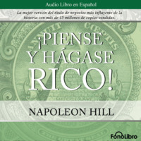 Napoleon Hill. Piense y Hagase Rico (abreviado)