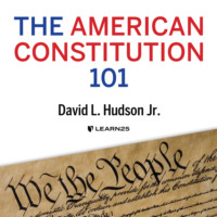 David Hudson. The American Constitution 101 (Unabridged)