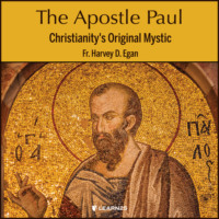 Harvey D. Egan. The Apostle Paul - Christianity's Original Mystic (Unabridged)