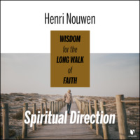 Henri Nouwen. Spiritual Direction - Wisdom for the Long Walk of Faith (Unabridged)