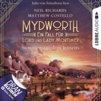 . Stimmen aus dem Jenseits - Mydworth - Ein Fall f?r Lord und Lady Mortimer 9 (Ungek?rzt)