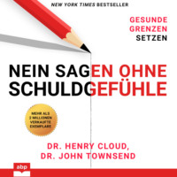 Henry Cloud. Nein sagen ohne Schuldgef?hle - Gesunde Grenzen setzen (Ungek?rzt)
