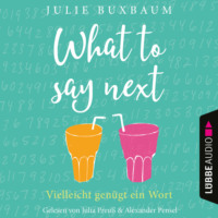 Julie Buxbaum. What to say next (Ungek?rzt)