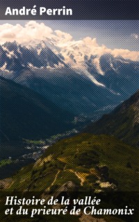 Histoire de la vallée et du prieuré de Chamonix