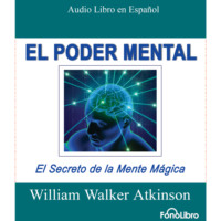 William Walker Atkinson. El Poder Mental (abreviado)