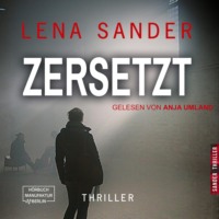 Lena Sander. Zersetzt (ungek?rzt)