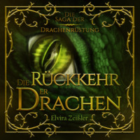 Elvira Zei?ler. Die R?ckkehr der Drachen - Die Saga der Drachenr?stung, Band 2 (ungek?rzt)
