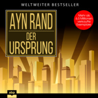 Ayn Rand. Der Ursprung (Ungek?rzt)