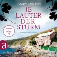 Mary Ann Fox. Je lauter der Sturm - Mags Blake - Ein Cornwall-Krimi, Band 6 (Ungek?rzt)