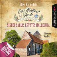 Ellen Barksdale. Sister Sallys letztes Halleluja - Nathalie Ames ermittelt - Tee? Kaffee? Mord!, Folge 19 (Ungek?rzt)