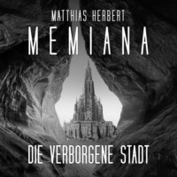 Matthias Herbert. Die verborgene Stadt - Memiana, Band 2 (Ungek?rzt)