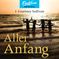 J. Courtney Sullivan. Aller Anfang (ungek?rzt)