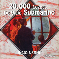 Julio Verne. 20 Mil Leguas de Viaje Submarino (abreviado)