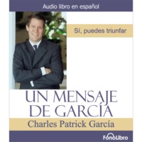Charles Patrick Garcia. Un Mensaje de Garc?a (abreviado)
