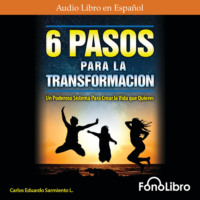 Carlos Eduardo Sarmiento. 6 Pasos Para La Transformaci?n (abreviado)