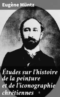 Études sur l'histoire de la peinture et de l'iconographie chrétiennes