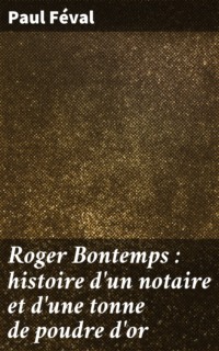 Roger Bontemps : histoire d'un notaire et d'une tonne de poudre d'or
