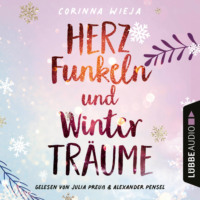 Corinna Wieja. Herzfunkeln und Wintertr?ume (Ungek?rzt)