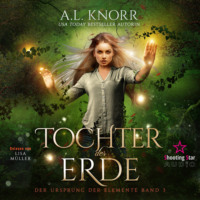 A. L. Knorr. Tochter der Erde - Der Ursprung der Elemente, Band 3