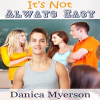 Danica Myerson. It's Not Always Easy (Unabridged)