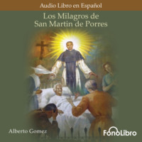 Alberto Gomez. Los Milagros de San Martin de Porres (abreviado)