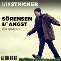 Sven Stricker. S?rensen hat Angst - S?rensen ermittelt, Band 1 (ungek?rzt)