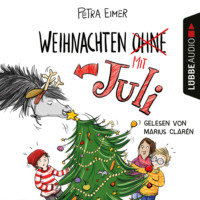 Petra Eimer. Weihnachten mit Juli - Juli-Reihe, Teil 2 (Ungek?rzt)