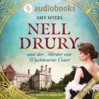 Amy Myers. Nell Drury und der M?rder von Wychbourne Court - Nell Drury ermittelt, Band 1 (Ungek?rzt)